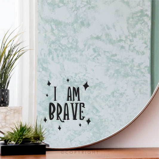 I Am Brave Positive Affirmation Decal For Mirror Motivational Quote Vinyl Sticker Transfer Sticker For Mirror Salon Decor