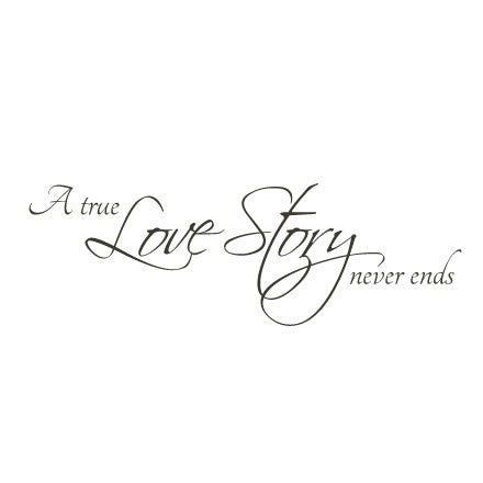 Wall Sticker Bedroom Love Quote - A true Love Story Never Ends