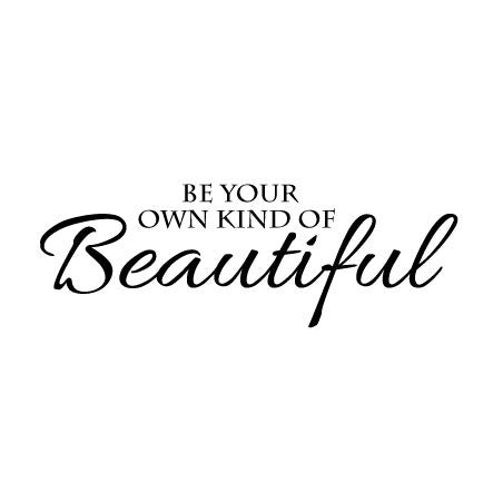 Wall Sticker Love Quote - Be Your Own Kind of Beautiful - Fixate