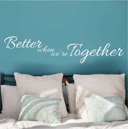 Wall Sticker Bedroom Love Quote - Better When We're Together