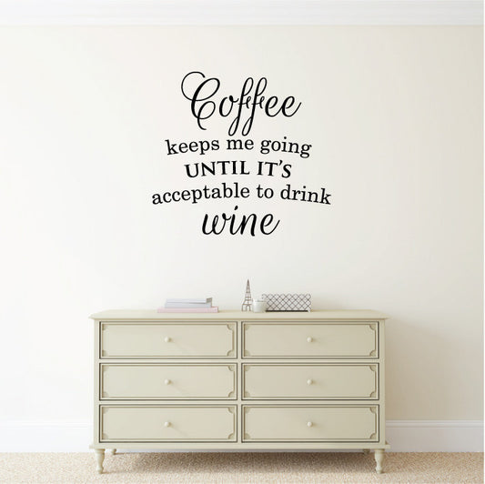 Wall Decal Quote – Coffee Keeps me Going until Wine