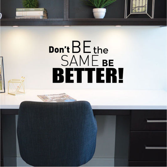 Wall Sticker motivational Quote - Don't be the same be better