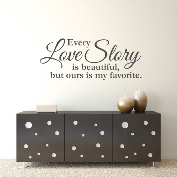 Wall Sticker love Quote - Every Love Story is Beautiful but ours is my Favorite