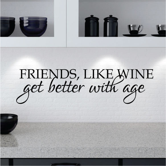 Kitchen Wall Sticker Quote -  Friends Like Wine Get Better With Age