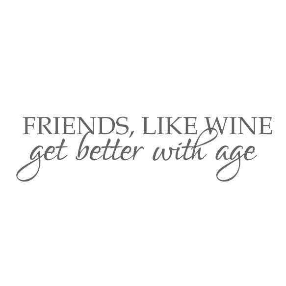 Kitchen Wall Sticker Quote -  Friends Like Wine Get Better With Age