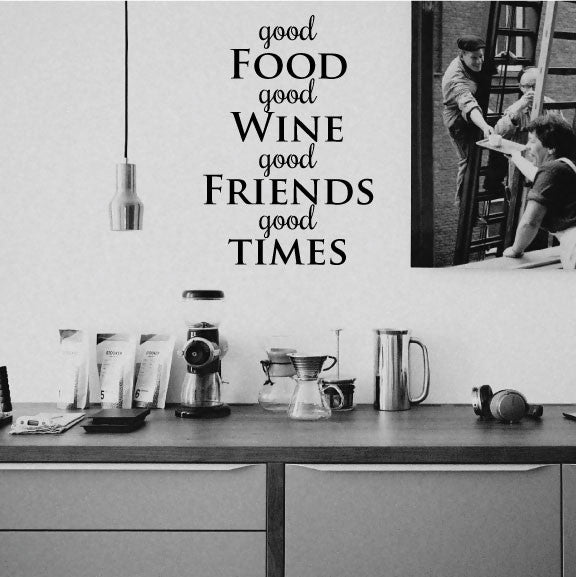 Kitchen Wall Sticker Quote - Good Food Good Wine Good Friends Good Times