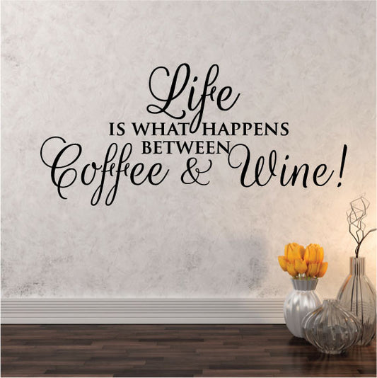Wall Sticker Quote – Life happens between coffee and wine