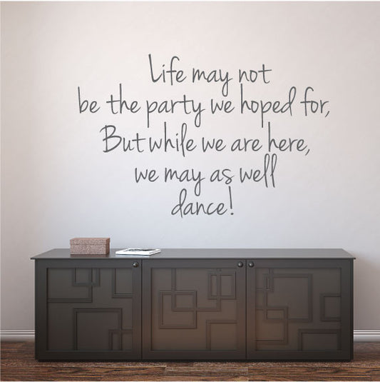 Wall Sticker Party Quote – Life may not be party we hoped but Dance