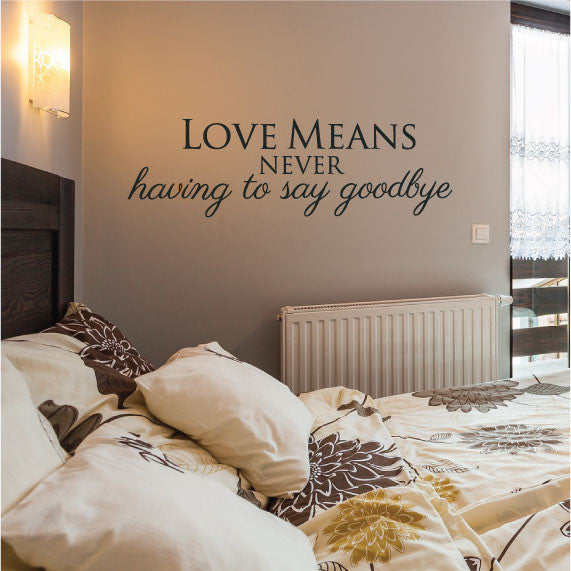 Wall Sticker Love Quote – Love means never saying goodbye