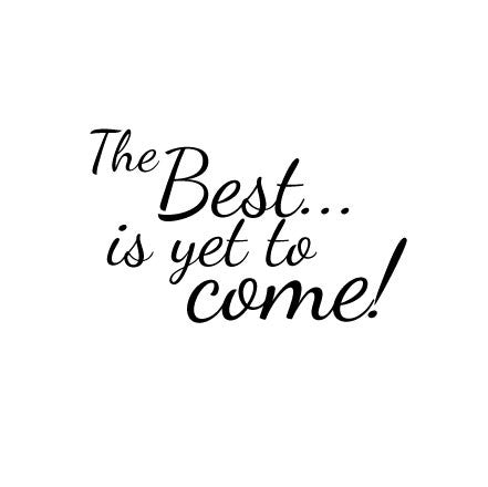 Wall Sticker Motivational Quote – The Best is Yet to Come