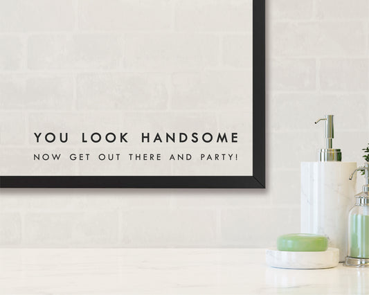 You Look Handsome Wedding Mirror Decal Get Out There And Party Sticker